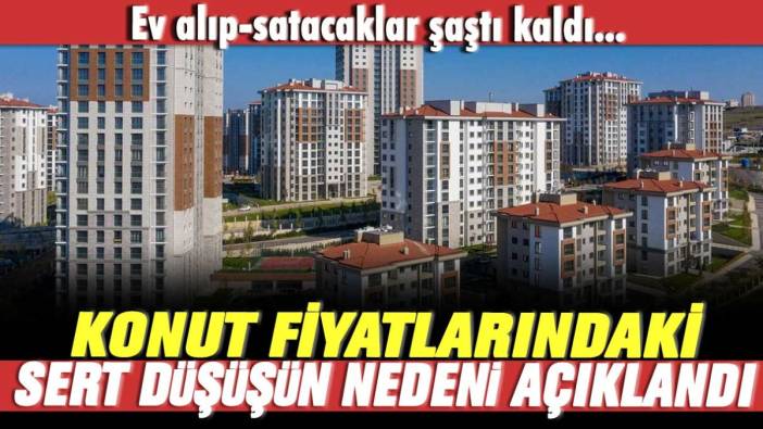 Konut fiyatları çakılıyor... İşte açıklanan neden