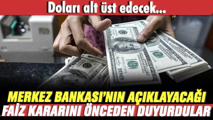 Doları alt üst edecek: Merkez Bankası'nın açıklayacağı faiz kararını önceden duyurdular