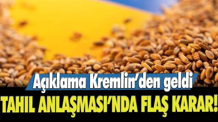 Açıklama Kremlin'den geldi! Tahıl Anlaşması'nda flaş karar'