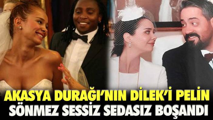 Akasya Durağı’nın Dilek’i Pelin Sönmez sessiz sedasız boşandı