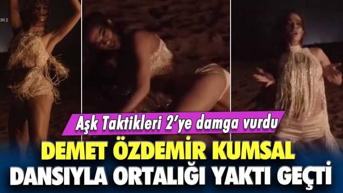 Aşk Taktikleri 2’ye damga vurdu!  Demet Özdemir kumsal dansıyla ortalığı yaktı geçti