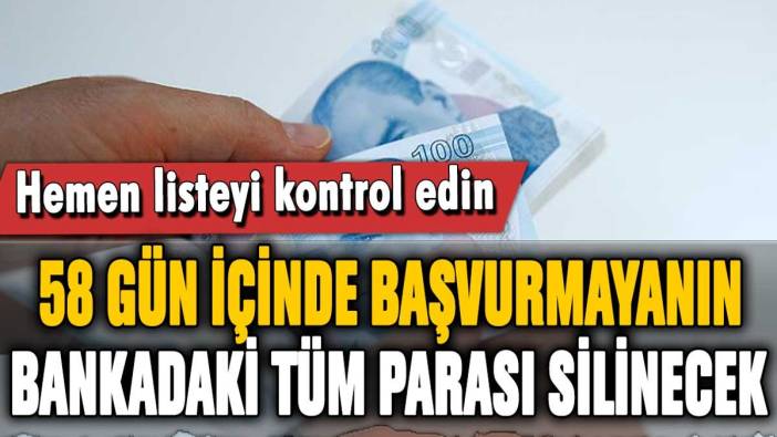 58 gün içinde başvurmayanın banka hesabındaki tüm para silinecek! Resmen açıklandı