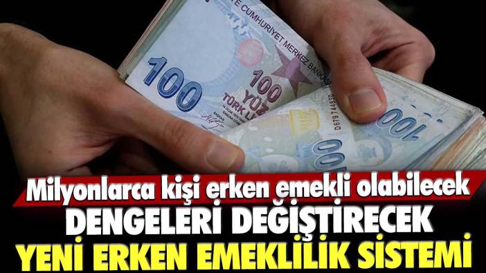 Dengeleri değiştirecek yeni erken emeklilik sistemi! Milyonlarca kişi erken emekli olabilecek