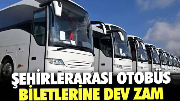 Şehirlerarası otobüs biletlerine dev zam!