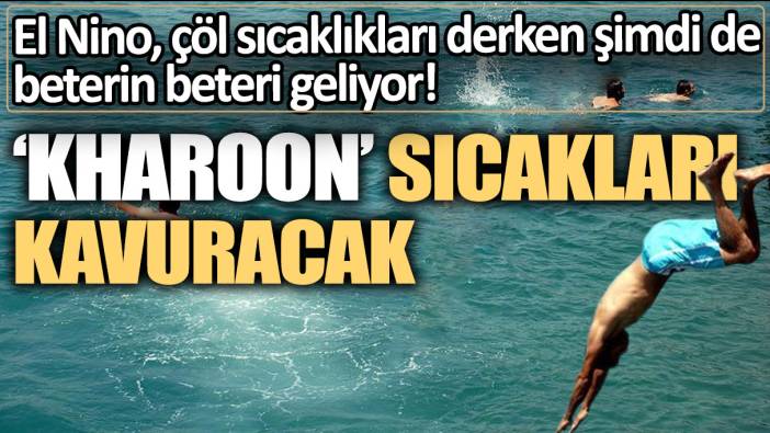 Meteoroloji o illeri uyardı! Çöl sıcaklıkları derken şimdi de beterin beteri geliyor:  Kharoon' sıcakları kasıp kavuracak