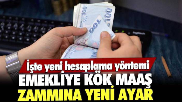 Emekliye kök maaş zammına yeni ayar! İşte yeni hesaplama yöntemi