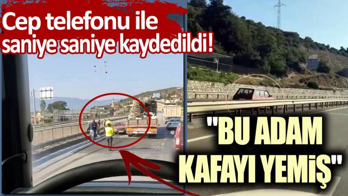 Cep telefonu ile saniye saniye kaydedildi! "Bu adam kafayı yemiş"