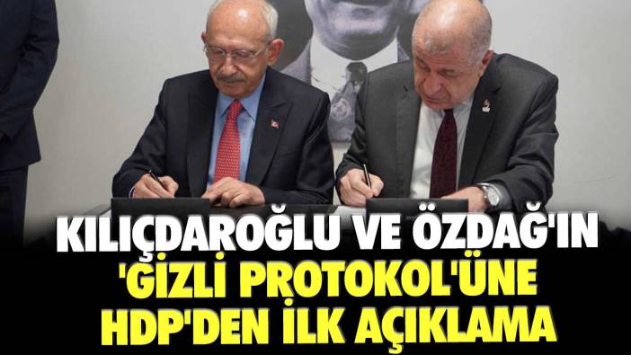 Kemal Kılıçdaroğlu ve Ümit Özdağ'ın 'gizli protokol'üne HDP'den ilk açıklama