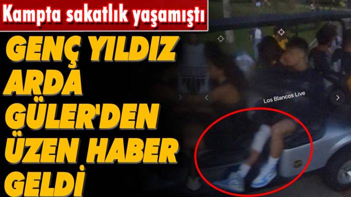 Kampta sakatlık yaşamıştı: Arda Güler'den üzen haber geldi