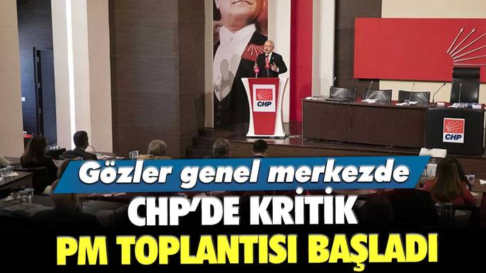 Gözler genel merkezde: CHP’de kritik PM toplantısı başladı