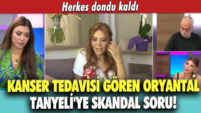 Kanser tedavisi gören oryantal Tanyeli'ye skandal soru! Herkes dondu kaldı