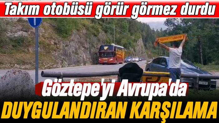 Takım otobüsü görür görmez durdu: Göztepe'yi Avrupa'da duygulandıran karşılama