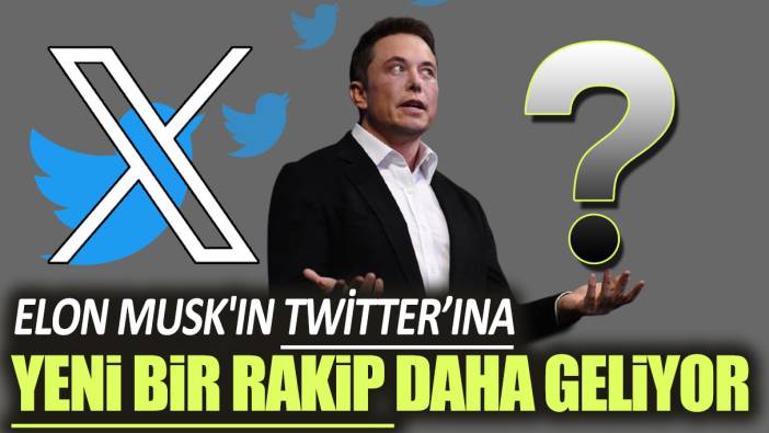 Elon Musk'ın Twitter'ına yeni bir rakip daha geliyor