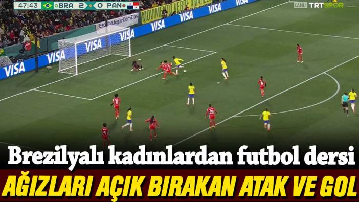 Brezilyalı kadınlardan futbol dersi: Ağızları açık bırakan atak ve gol