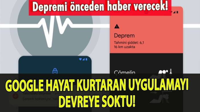 Google hayat kurtaran uygulamayı devreye soktu! Depremi önceden uygulama haber verecek!