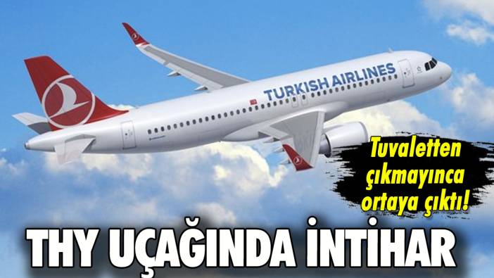 THY uçağında intihar: Tuvalette ortaya çıktı!