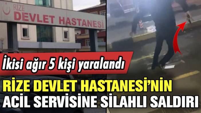 Rize Devlet Hastanesi'nde silahlı saldırı: Hastane savaş alanına döndü