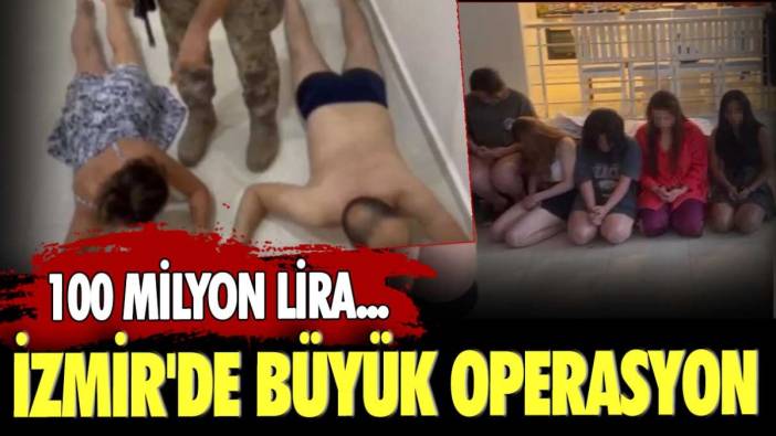 100 milyon lira...   İzmir'de büyük operasyon