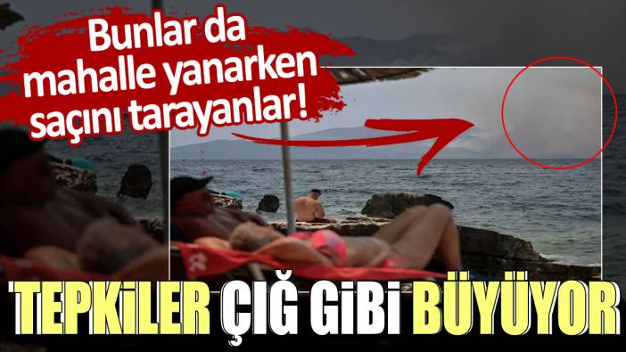 Bunlar da mahalle yanarken saçını tarayanlar: Tepkiler çığ gibi büyüyor