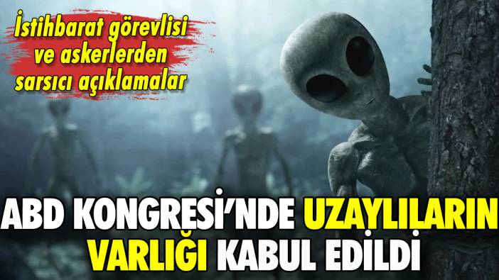 ABD Kongresi'nde uzaylıların varlığı kabul edildi: 'Yerlerini biliyoruz'