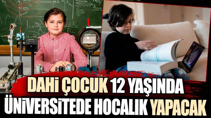 Dahi çocuk 12 yaşında üniversitede hocalık yapacak