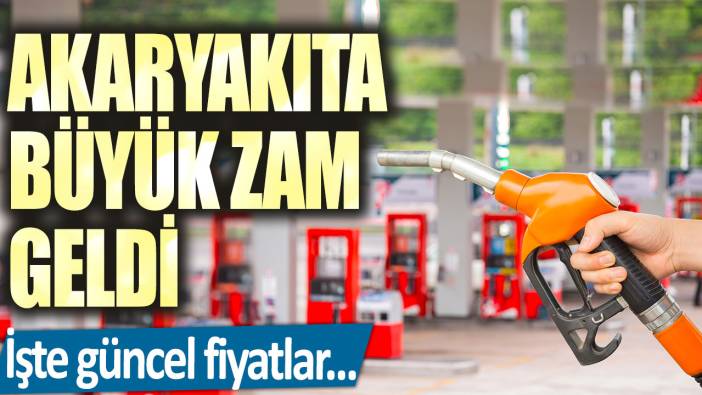 Akaryakıta büyük zam geldi! İşte güncel fiyatlar...