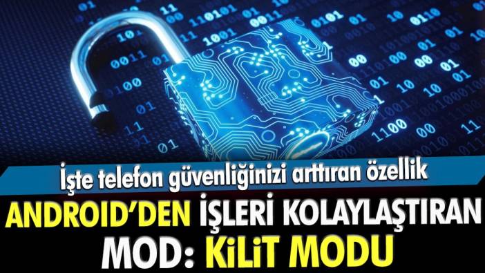 Android işleri kolaylaştıran mod: Kilit Modu