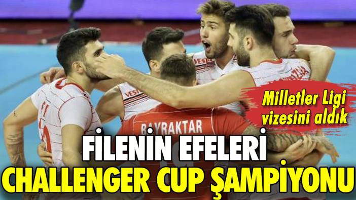 Filenin Efeleri Challenger Cup şampiyonu oldu: Milletler Ligi vizesini aldı