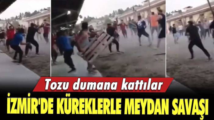 İzmir'de küreklerle meydan savaşı: Tozu dumana kattılar