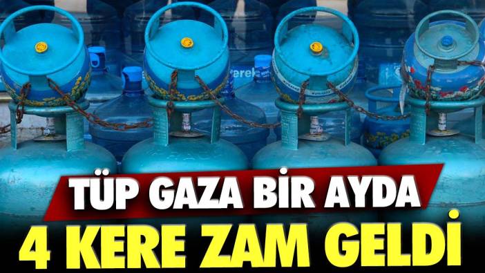 Tüp gaza bir ayda 4 kere zam geldi