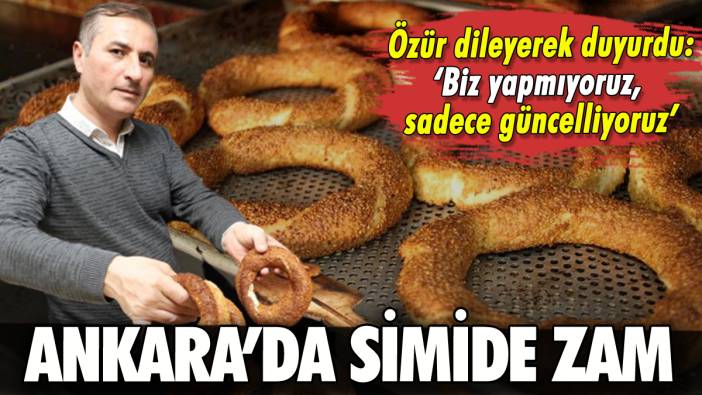 Ankara'da simide zam: Özür dileyerek duyurdu!