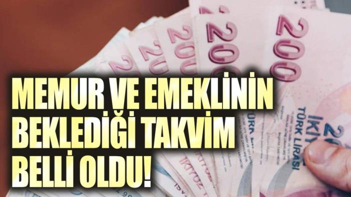 Milyonlarca memur ve emeklinin beklediği takvim belli oldu