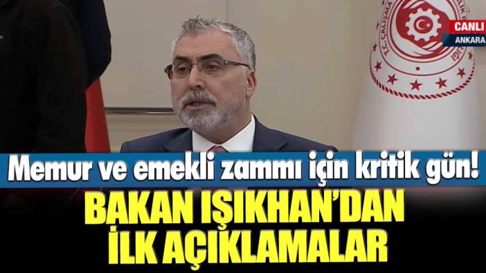 Memur ve emekli zammı için kritik gün! Bakan Işıkhan'dan ilk açıklamalar