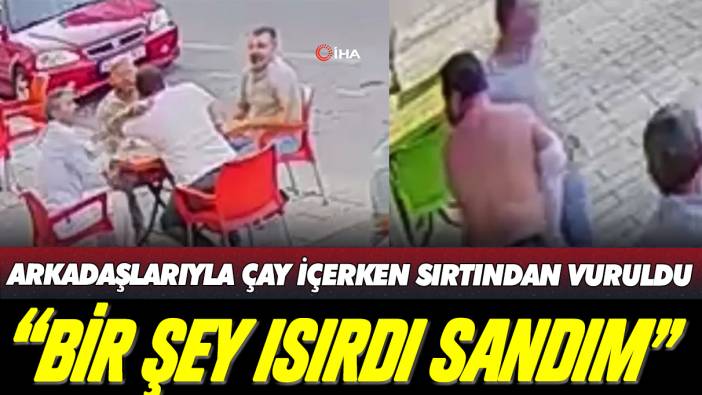 Arkadaşları ile çay içerken sırtına yorgun mermi geldi: Az kalsın canından oluyordu