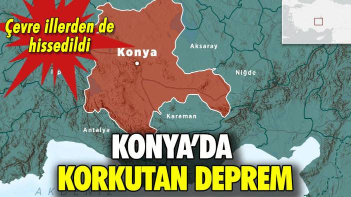 Konya'da korkutan deprem