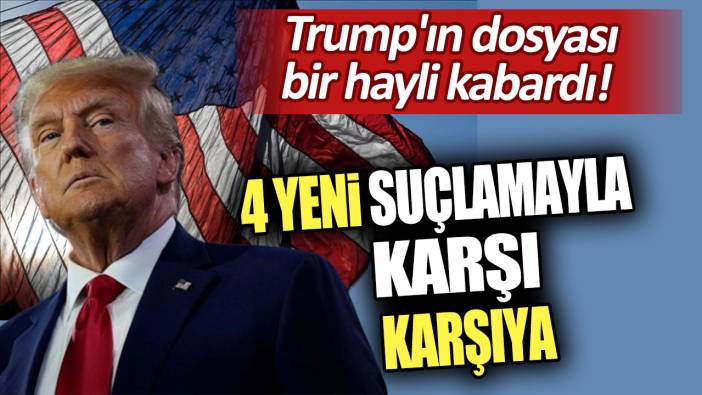 Trump'ın dosyası bir hayli kabardı! 4 yeni suçlamayla karşı karşıya