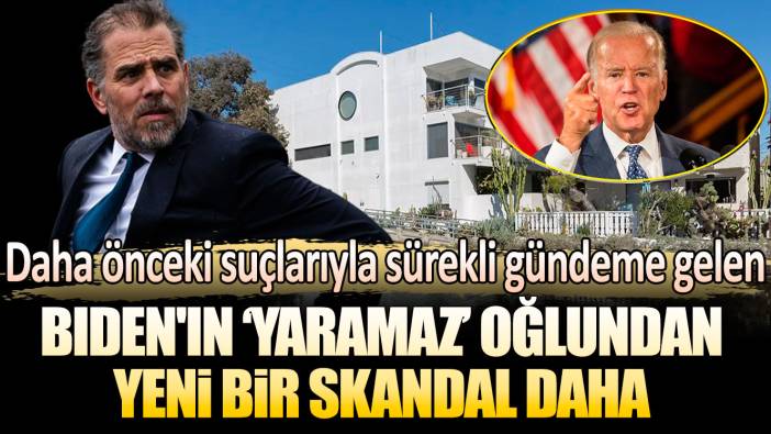 Daha önceki suçlarıyla sürekli gündeme gelen Biden'in 'yaramaz' oğlundan yeni bir skandal daha!