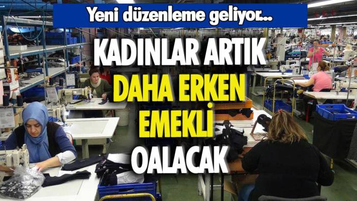 Kadınlar artık daha erken emekli olacak: Yeni düzenleme geliyor