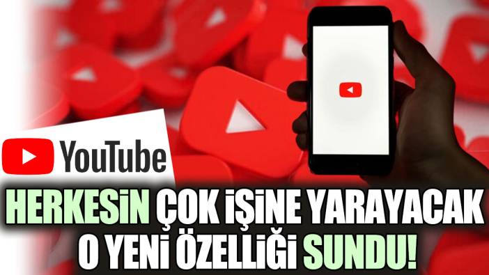 Youtube, herkesin çok işine yarayacak o yeni özelliği duyurdu!