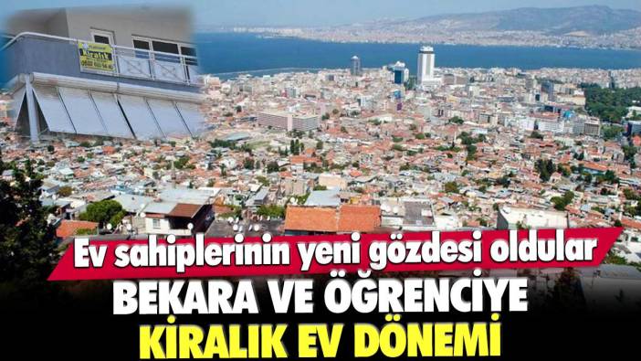 Ev sahiplerinin yeni gözdesi oldular! Bekara ve öğrenciye kiralık ev dönemi