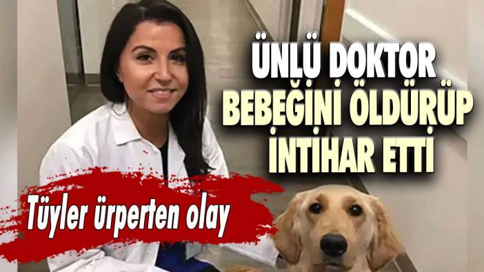 ABD'de yaşanan olay tüyler ürpertti!  Ünlü doktor bebeğini öldürüp intihar etti