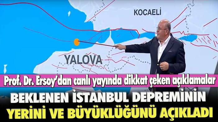 Prof. Dr. Ersoy’dan canlı yayında dikkat çeken açıklamalar: Beklenen İstanbul depreminin yerini ve büyüklüğünü açıkladı