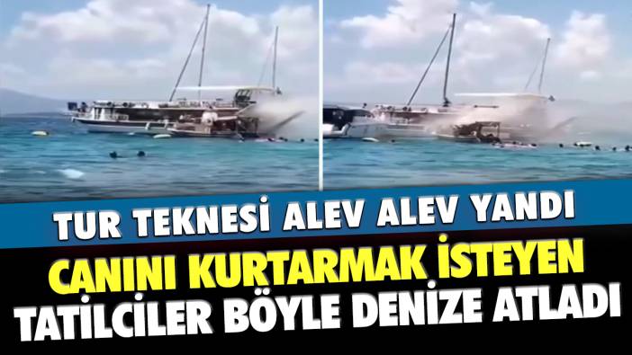 Tur teknesinde yangın dehşeti: Yolcular canlarını zor kurtardı