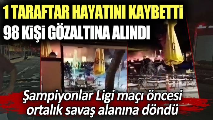 Şampiyonlar Ligi maçı öncesi ortalık savaş alanına döndü: 1 taraftar hayatını kaybetti, 98 kişi gözaltına alındı