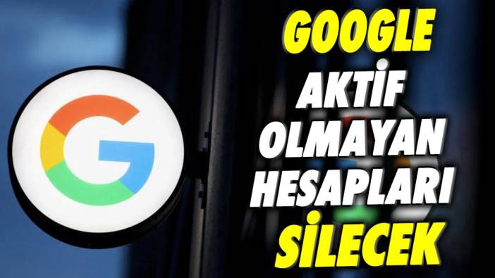 Google aktif olmayan hesapları silecek