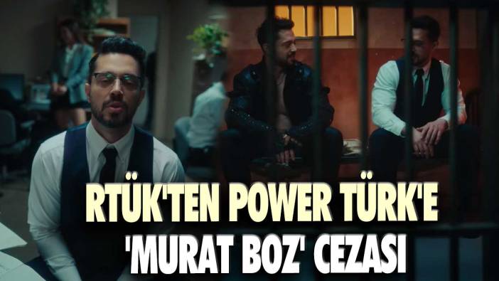 RTÜK'ten Power Türk'e 'Murat Boz' cezası