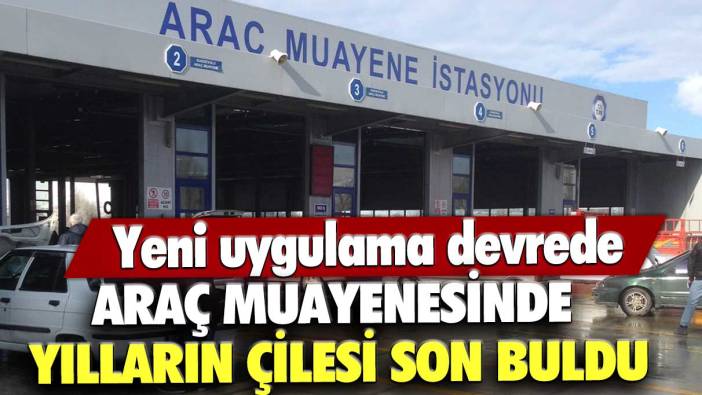 Ulaştırma Bakanlığı ve TÜVTÜRK yeni uygulamayı devreye koydu! Araç muayenesinde yılların çilesi son buldu