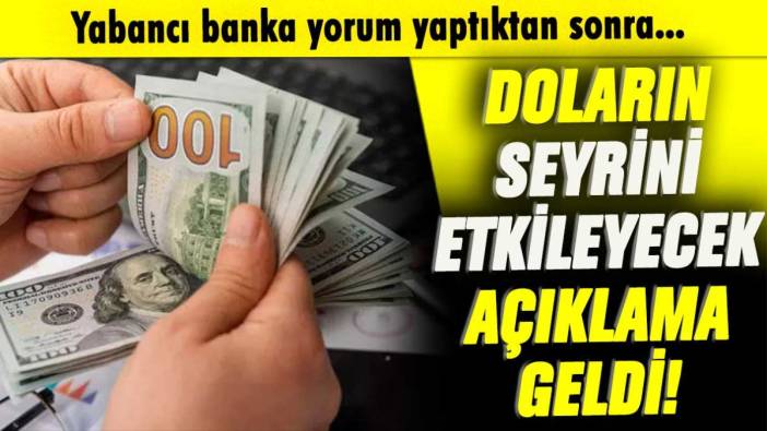 Doların seyrini etkileyecek açıklama geldi