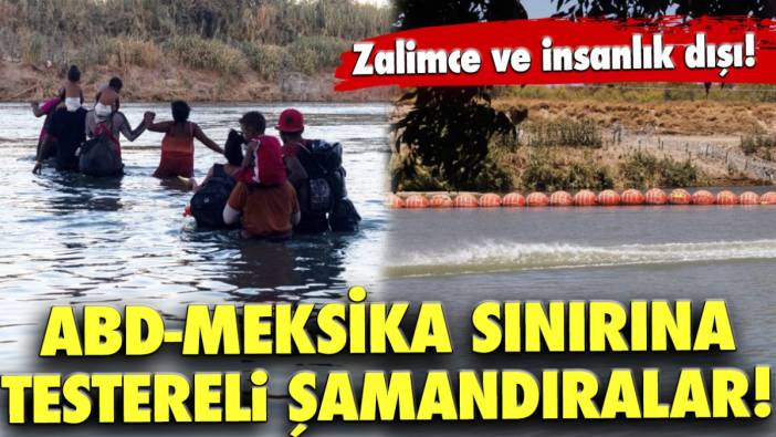 ABD - Meksika sınırına testereli şamandıralar yerleştirildi