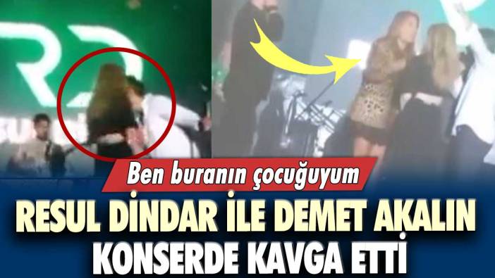 Resul Dindar ile Demet Akalın konserde kavga etti: Ben buranın çocuğuyum